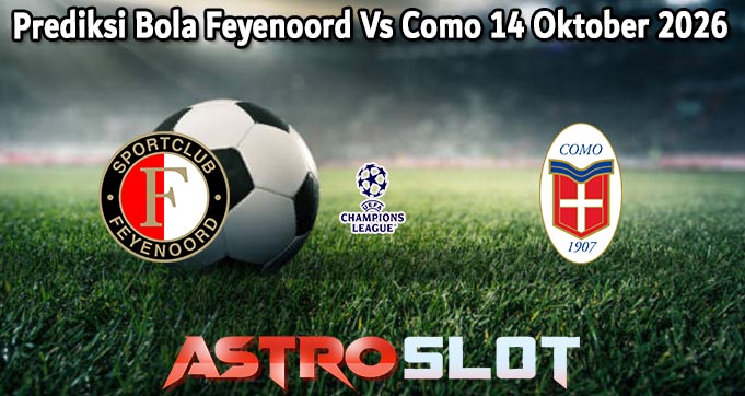 Prediksi Bola Feyenoord Vs Como 14 Oktober 2026